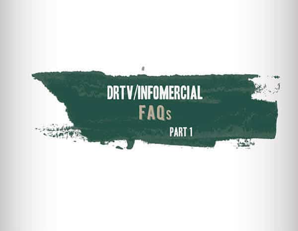 DRTV & INFOMERCIAL FAQ’s – PART 1