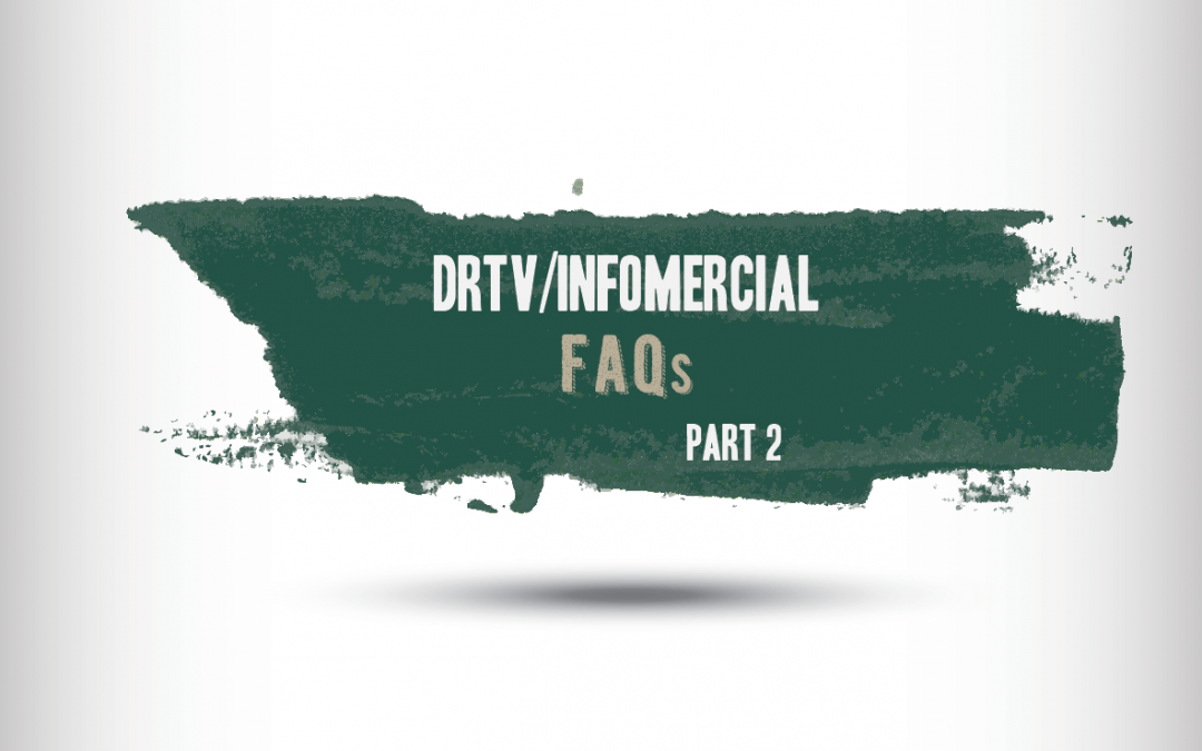 DRTV & INFOMERCIAL FAQs – PART 2