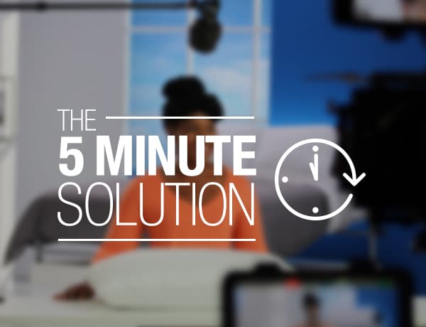 The 5-Minute Solution